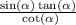 \frac{ \sin( \alpha ) \tan( \alpha ) }{ \ \cot( \alpha ) }