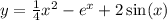 y = \frac{1}{4} {x}^{2} - {e}^{x} + 2 \sin(x) \\