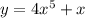 y = 4 {x}^{5} + x