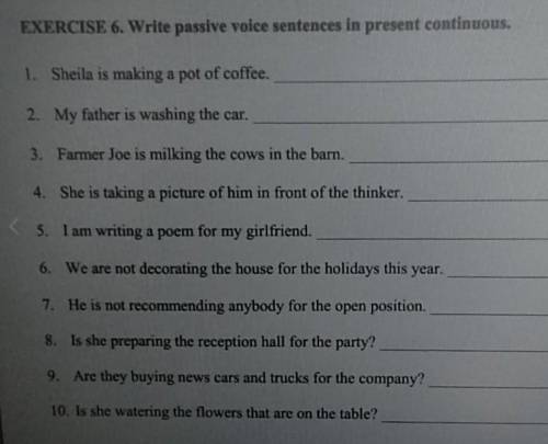 Write passive voice sentances in present continuous​