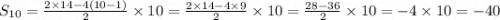 S_{10}=\frac{2\times14-4(10-1)}{2} \times10=\frac{2\times14-4\times9}{2} \times10=\frac{28-36}{2} \times10=-4\times10=-40