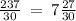 \frac{237}{30} \: = \: 7 \frac{27}{30}