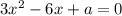 3x { }^{2} - 6x + a = 0