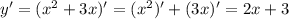 y' = ( {x}^{2} + 3x)' = ( {x}^{2} )' + (3x)' = 2x + 3