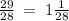 \frac{29}{28} \: = \: 1 \frac{1}{28}