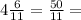 4 \frac{6}{11} = \frac{50}{11} =