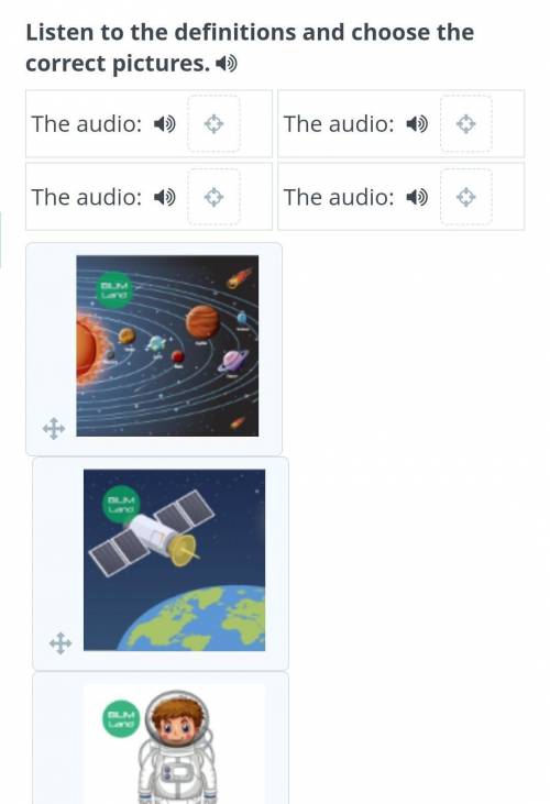 Into Space. Lesson 2 Listen to the definitions and choose the correct pictures.The audio:The audio:T