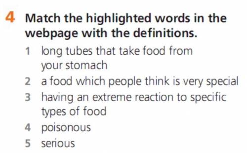 4 Match the highlighted words in the webpage with the definitions. 1 long tubes that take food from