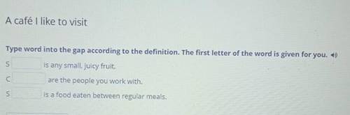 Type word into the gap according to the definition. The first letter of the word is given for you. ​