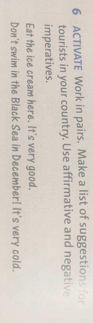 6 ACTIVATE Work in pairs. Make a list of suggestions for tourists in your country. Use affirmative a