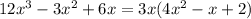 12x {}^{3} - 3x {}^{2} + 6x = 3x(4x {}^{2} - x + 2)