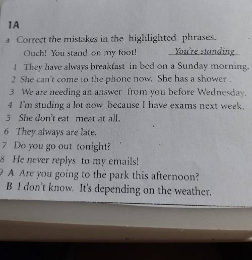 A Correct the mistakes in the highlighted phrases. Ouch! You stand on my foot!You're standing1 They