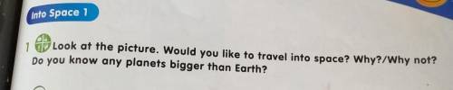 Into Space 1 1Do you know any planets bigger than Earth?Look at the picture, Would you like to trave