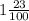 1 \frac{23}{100}