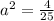 a^{2} = \frac{4}{25}