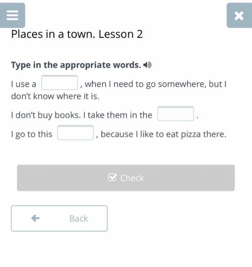 Places in a town. Lesson 2 Type in the appropriate words. I use a , when I need to go somewhere, but
