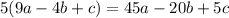 5(9a - 4b + c) = 45a - 20b + 5c