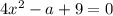 4x {}^{2} - a + 9 = 0