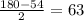 \frac{180-54}{2} =63