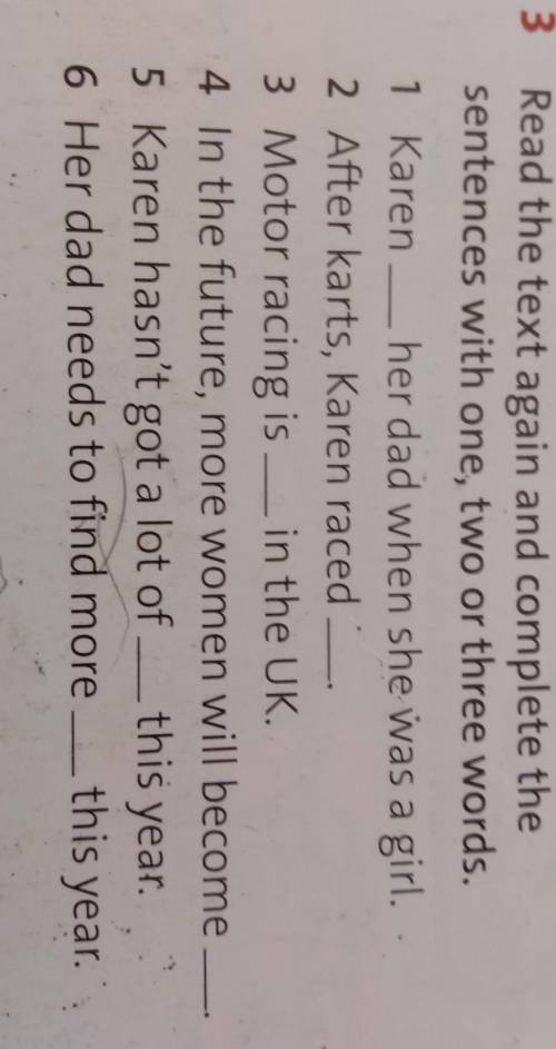 Read the text again and complete the sentences with one, two or three words.кімде бар ​