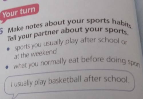 6 Make notes about your sports habits. Tell your partner about your sports,• sports you usually play