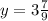 y=3\frac{7}{9\\}