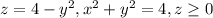 z=4-y^{2}, x^{2}+y^{2}=4, z\geq 0