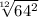 \sqrt[12]{64 {}^{2} }