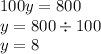 100y = 800 \\ y = 800 \div 100 \\ y = 8