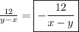 \frac{12}{y-x}=\boxed{-\frac{12}{x-y}}