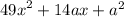 {49x}^{2} + 14ax + {a}^{2}