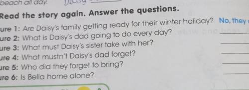 • Read the story again. Answer the questions. Picture 1: Are Daisy's family getting ready for their