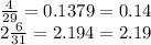 \frac{4}{29} = 0.1379 = 0.14 \\ 2\frac{6}{31} = 2.194 = 2.19