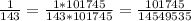 \frac{1}{143} = \frac{1*101745}{143*101745} = \frac{101745}{14549535}