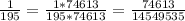 \frac{1}{195} = \frac{1*74613}{195*74613} = \frac{74613}{14549535}