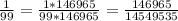 \frac{1}{99} = \frac{1*146965}{99*146965} = \frac{146965}{14549535}