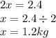 2x = 2.4 \\ x = 2.4 \div 2 \\ x = 1.2kg