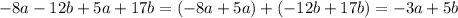 -8a-12b+5a+17b=(-8a+5a)+(-12b+17b)=-3a+5b