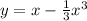 y = x - \frac{1}{3} {x}^{3}