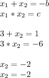 x_{1}+x_{2}=-b\\x_{1}*x_{2}=c\\\\3+x_{2}=1\\3*x_{2}=-6\\\\x_{2}=-2\\x_{2}=-2