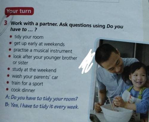 Work with the partner. Ask questions using Do you have to...? ?!​