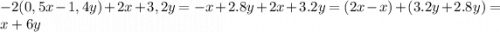 -2(0,5x-1,4y)+2x+3,2y = - x + 2 .8y + 2x + 3.2y = (2x - x) + (3.2y + 2.8y) = x + 6y