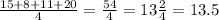 \frac{15+8+11+20}{4} =\frac{54}{4} =13\frac{2}{4} =13.5\\