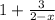 1 + \frac{3}{2 - x}