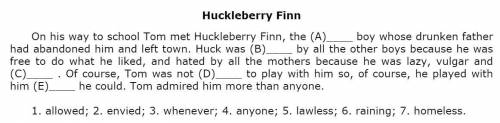 On his way to school Tom met Huckleberry Finn, the (A)boy whose drunken fatherhad abandoned him and