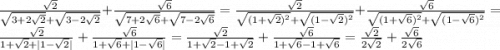 \frac{\sqrt{2} }{\sqrt{3+2\sqrt{2} } + \sqrt{3 - 2\sqrt{2} } } + \frac{\sqrt{6}}{\sqrt{7 + 2\sqrt{6} } + \sqrt{7 - 2\sqrt{6} }} = \frac{\sqrt{2} }{\sqrt{(1+\sqrt{2} )^{2} } + \sqrt{(1-\sqrt{2} )^{2}}}+\frac{\sqrt{6}}{\sqrt{(1+\sqrt{6})^{2}}+ \sqrt{(1-\sqrt{6} )^{2}}} = \frac{\sqrt{2} }{1+\sqrt{2}+|1-\sqrt{2} |} + \frac{\sqrt{6}}{1+\sqrt{6} + |1-\sqrt{6}|} = \frac{\sqrt{2} }{1+\sqrt{2}-1+\sqrt{2}} + \frac{\sqrt{6}}{1+\sqrt{6} -1+\sqrt{6}} = \frac{\sqrt{2}}{2\sqrt{2}}+\frac{\sqrt{6} }{2\sqrt{6}}