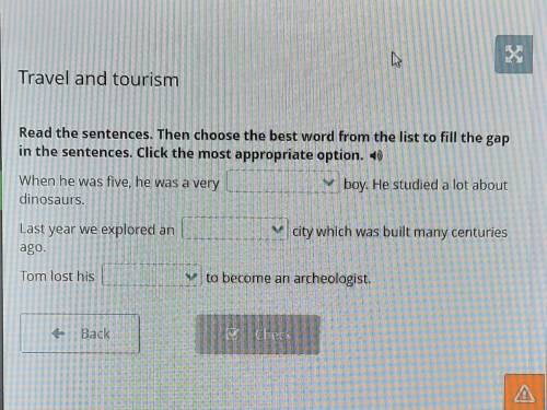 Travel and tourism Read the sentences. Then choose the best word from the list to fill the gapin the