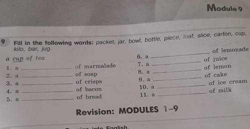 Module 9 bottlecup of tea0Fill in the following words: packet, jar, bowl, bottle, piece, loaf, slice