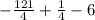 -\frac{121}{4} +\frac{1}{4}-6