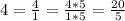 4=\frac{4}{1}=\frac{4*5}{1*5}=\frac{20}{5}